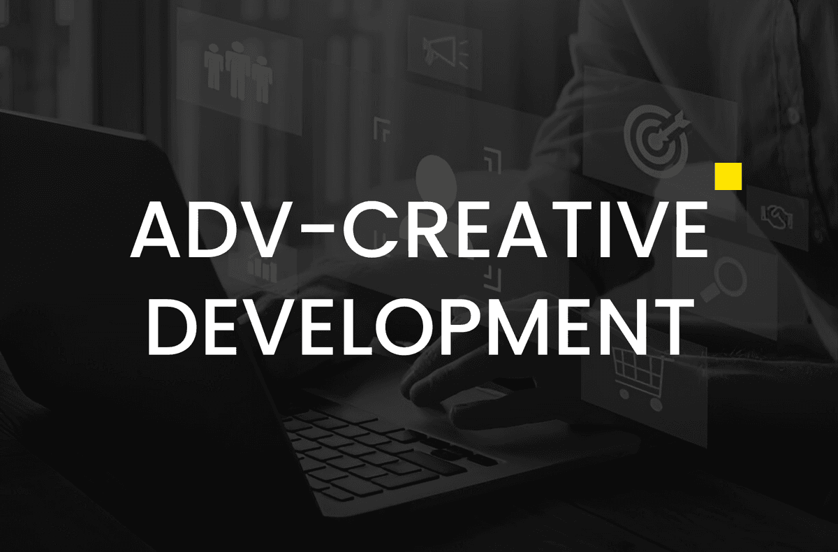 ADV-CREATIVE DEVELOPMENT