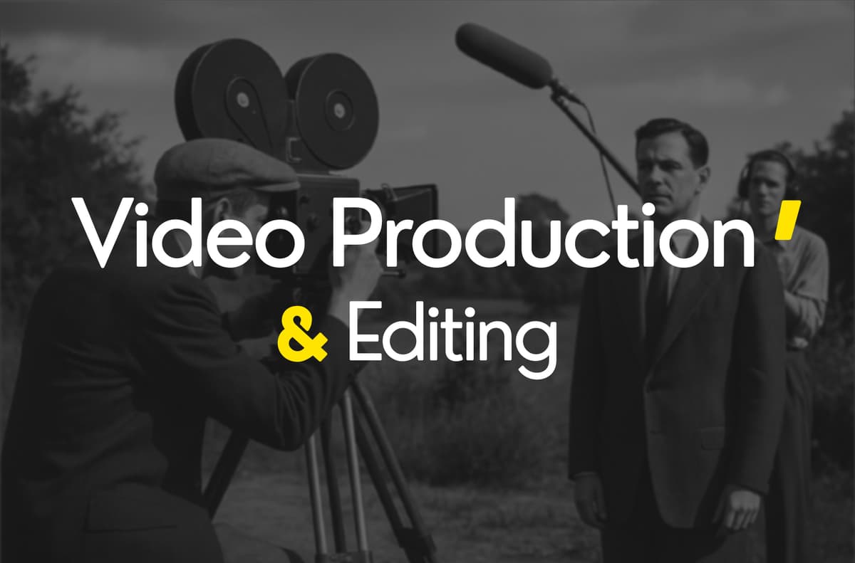 VIDEO PRODUCTION & EDITING