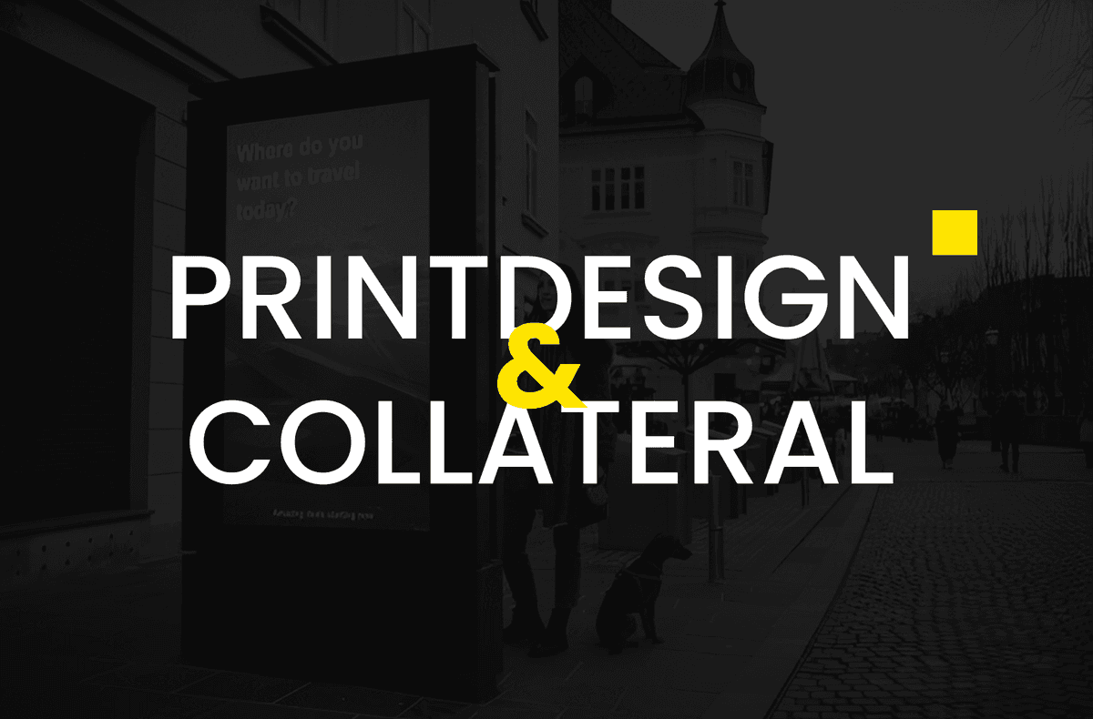 PRINT DESIGN & COLLATERAL