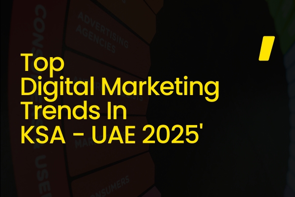 Top Digital Marketing Trends in KSA & UAE in 2025: What Agencies Must Know